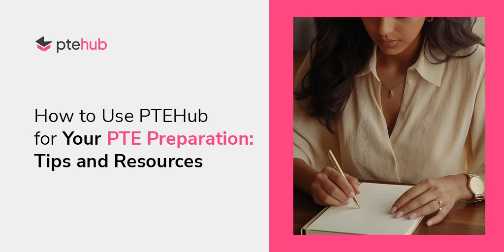How to Use PTEHub for Your PTE Preparation?Tips and Resources