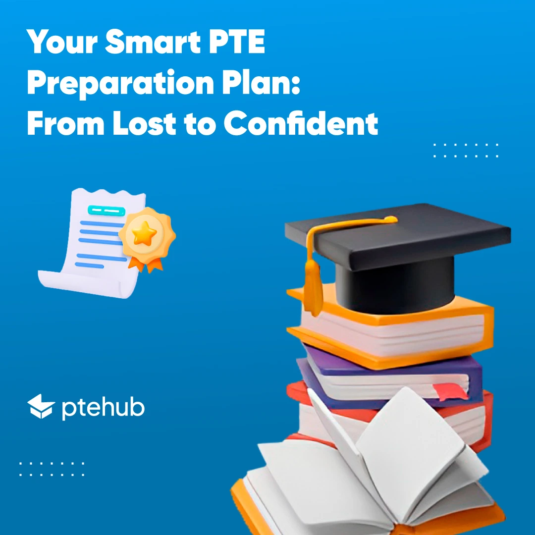 Your Smart PTE Preparation Plan From Lost to Confident