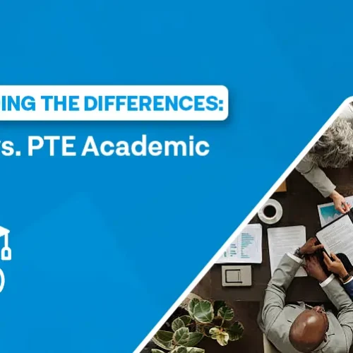 Understanding the Differences PTE Core vs. PTE Academic