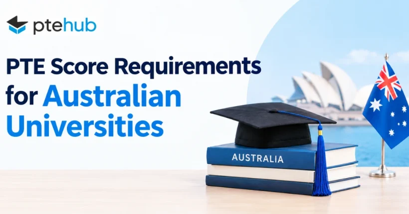PTE Score Requirements for Australian Universities